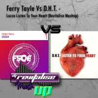 Ferry Tayle Vs DHT - Lozza Listen To Your Heart (Revitalise Mashup)