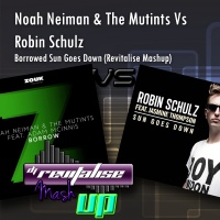 Noah Neiman & The Mutints Vs Robin Schulz - Borrowed Time Goes Down (Revitalise Mashup)