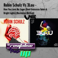 Robin Schulz Vs 3Lau - How You Love Me Sugar (Feat Francesco Yates & Bright Lights) (Revitalise Mashup) Art