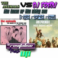 The Animals Vs DJ Fresh - The House Of The Rising Sun (Hot Right Now) Revitalise Mashup)