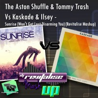 The Aston Shuffle & Tommy Trash Vs Kaskade & Ilsey - Sunrise (Won't Get Lost Disarming You) (Revitalise Mashup)